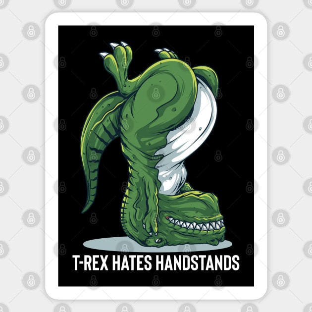 T-Rex Hates Handstands Sticker by BDAZ